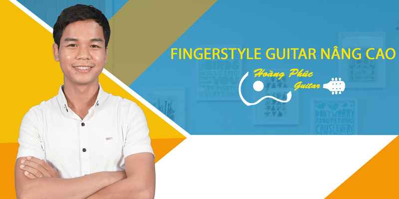 Khóa Học Fingerstyle Guitar Nâng Cao