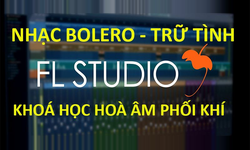 Khoá Học Hoà Âm Phối Khí Nhạc Bolero – Trữ Tình – Phần Mềm Fl Studio