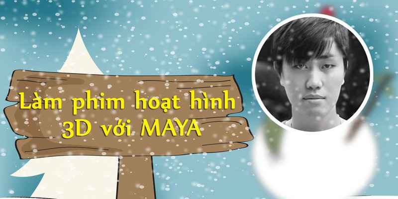 Khóa Học Làm Phim Hoạt Hình 3d Với Maya