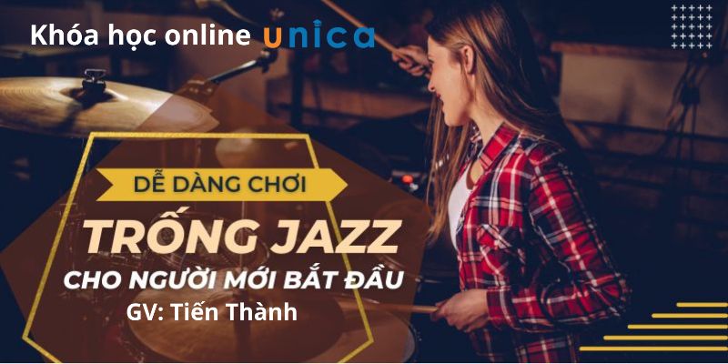 Khóa Học Trống Jazz Cho Người Mới Bắt Đầu