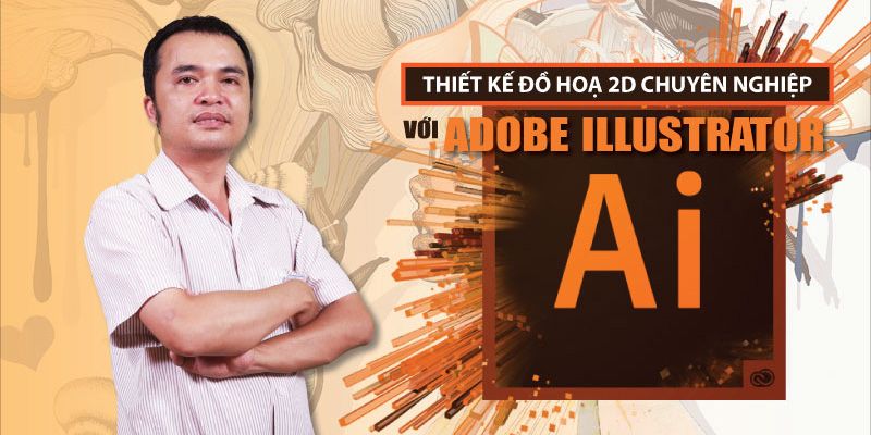 Khóa Học Thiết Kế Đồ Hoạ 2d Chuyên Nghiệp Với Adobe Illustrator