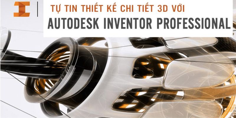 Khóa Học Tự Tin Thiết Kế Chi Tiết 3d Với Autodesk Inventor Professional