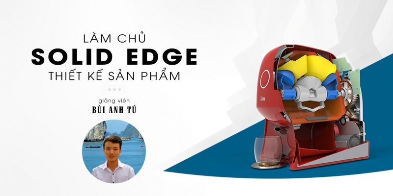 Khóa Học Làm Chủ Solid Edge Thiết Kế Sản Phẩm