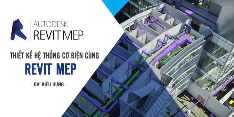 Khóa Học Thiết Kế Hệ Thống Cơ Điện Cùng Revit Mep