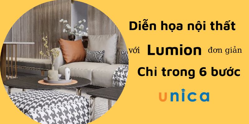 Khóa Học Diễn Họa Nội Thất Lumion Đơn Giản Chỉ Trong 6 Bước