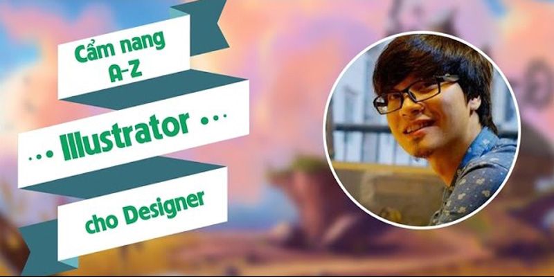 Khóa Học Cẩm Nang A - Z Illustrator Cho Designer
