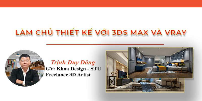 Khóa Học Làm Chủ Thiết Kế Với 3ds Max Và Vray