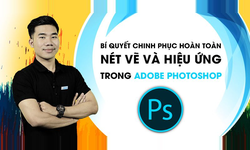 Khóa Học Bí Quyết Chinh Phục Hoàn Toàn Nét Vẽ Và Hiệu Ứng Trong Adobe Photoshop
