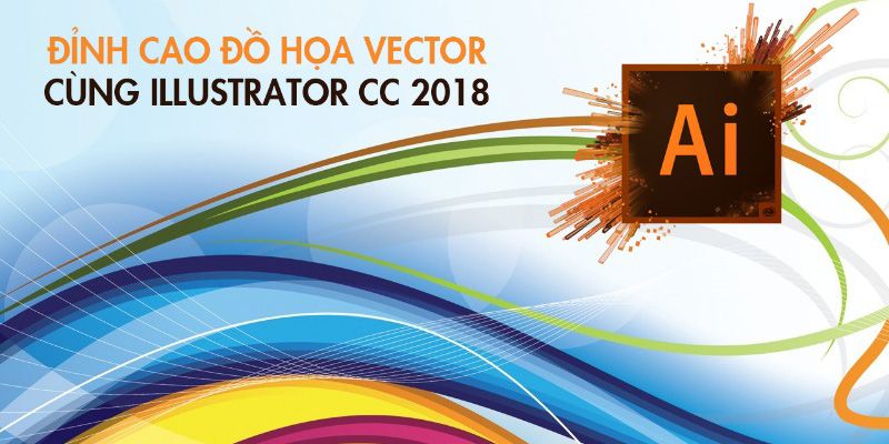 Khóa Học Đỉnh Cao Đồ Họa Vector Cùng Illustrator Cc 2018