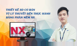 Khóa Học Thiết Kế 3d Cơ Bản Từ Lý Thuyết Đến Thực Hành Bằng Phần Mềm Nx