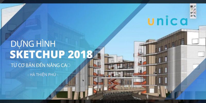 Khóa Học Dựng Hình Sketchup 2018 Từ Cơ Bản Đến Nâng Cao