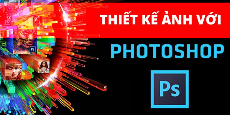 Khóa Học Thiết Kế Ảnh Với Photoshop