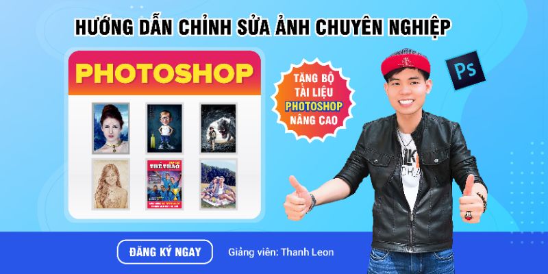 Khóa Học Hướng Dẫn Chỉnh Sửa Ảnh Photoshop Chuyên Nghiệp