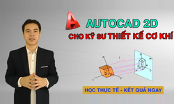 Khóa Học Autocad 2d Cho Kỹ Sư Thiết Kế Cơ Khí