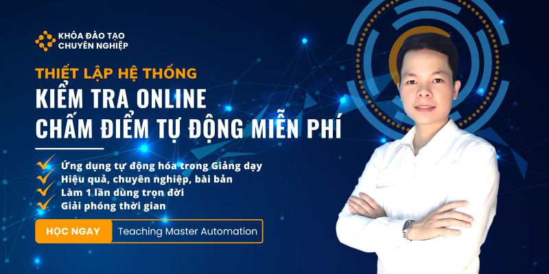 Khóa Học Thiết Lập Hệ Thống Kiểm Tra Online Chấm Điểm Tự Động Miễn Phí