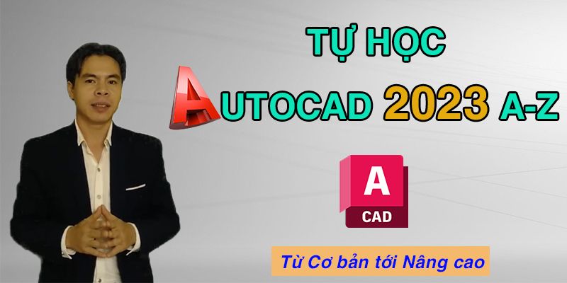 Khóa Học Tự Học Autocad 2023 A - Z