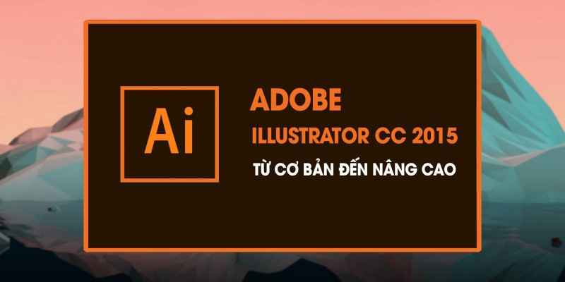 Khóa Học Adobe Illustrator Cc 2015 Từ Cơ Bản Đến Nâng Cao