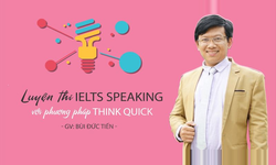 Khóa Học Luyện thi IELTS Speaking với phương pháp Think Quick