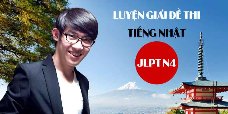Khóa Học Luyện Giải Đề Thi Tiếng Nhật Jlpt N4