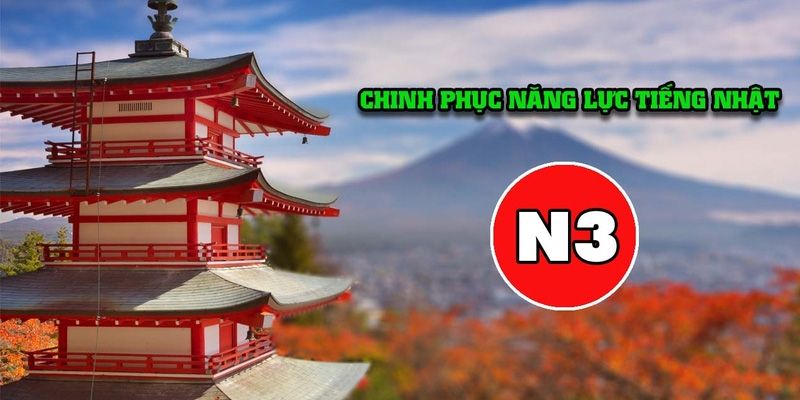 Khóa Học Chinh Phục Kỳ Thi Năng Lực Tiếng Nhật N3