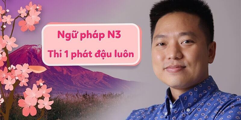 Khóa Học Ngữ Pháp N3 - Thi 1 Phát Đậu Luôn