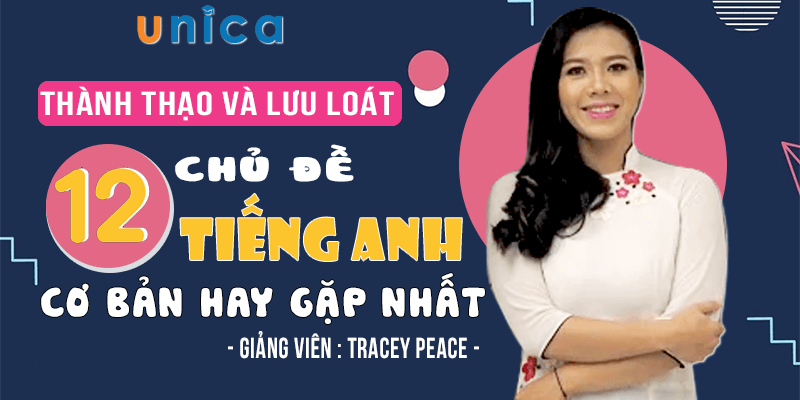 Khóa Học Thành Thạo Và Lưu Loát 12 Chủ Đề Tiếng Anh Cơ Bản Hay Gặp Nhất