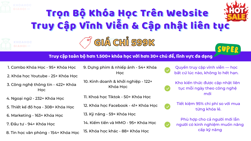 Trọn Bộ Khóa Học Trên Website Với Quyền Truy Cập Vĩnh Viễn & Cập Nhật Liên Tục