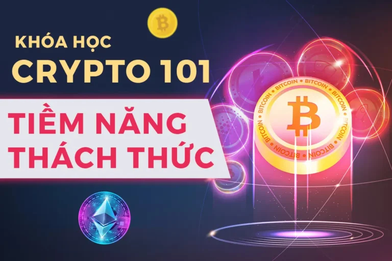 Khóa Học Crypto 101 – Tiềm Năng & Thách Thức Của Lĩnh Vực Crypto Currency (tiền Mã Hóa)