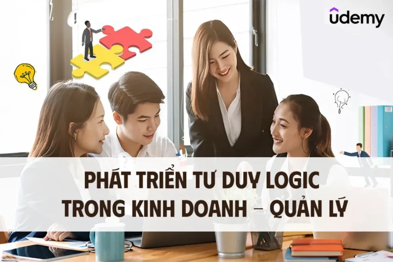 Khóa Học Phát Triển Tư Duy Logic Trong Kinh Doanh – Quản Lý