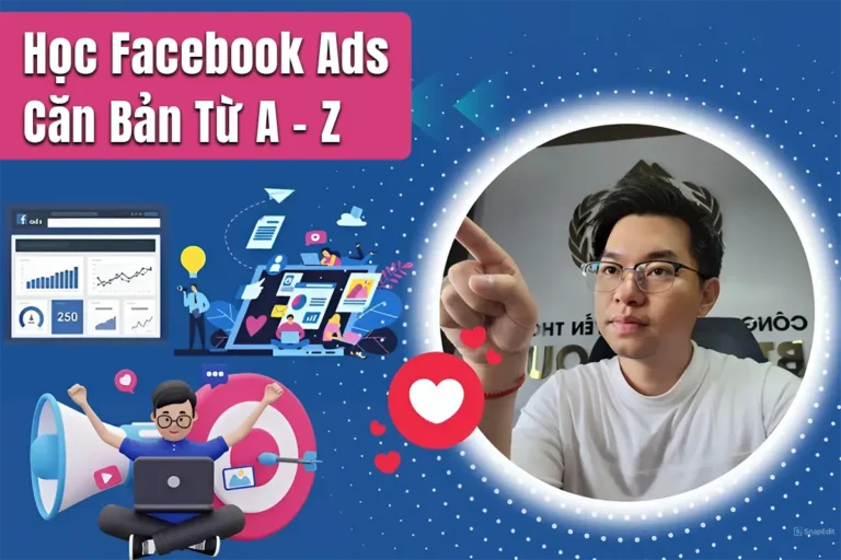 Khóa Học Facebook Ads Căn Bản Từ A Đến Z – Gv. Bùi Quốc Bảo