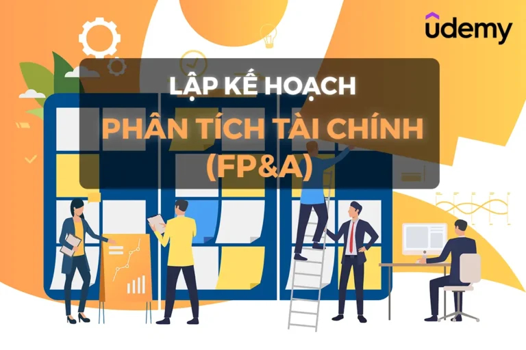 Khóa Học Lập Kế Hoạch & Phân Tích Tài Chính (FP&A) – Finance Professional