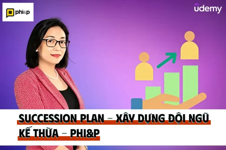 Khóa Học Succession Plan – Xây Dựng Đội Ngũ Kế Thừa