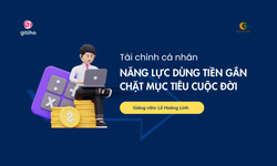 Khóa Học Tài Chính Cá Nhân – Năng Lực Dùng Tiền Gắn Chặt Mục Tiêu Cuộc Đời