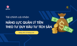 Khóa Học Tài Chính Cá Nhân – Năng Lực Quản Lý Tiền Và Hình Thành Tư Duy Đầu Tư Tích Sản
