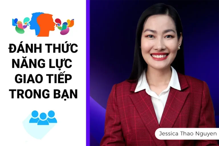 Khóa Học Đánh Thức Năng Lực Giao Tiếp Trong Bạn – Jessica Thao Nguyen