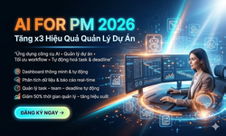 Khóa Học AI For PM 2026 – Tăng X3 Hiệu Quả Quản Lý Dự Án
