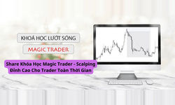 Khóa Học Magic Trader – Scalping Đỉnh Cao Cho Trader Toàn Thời Gian