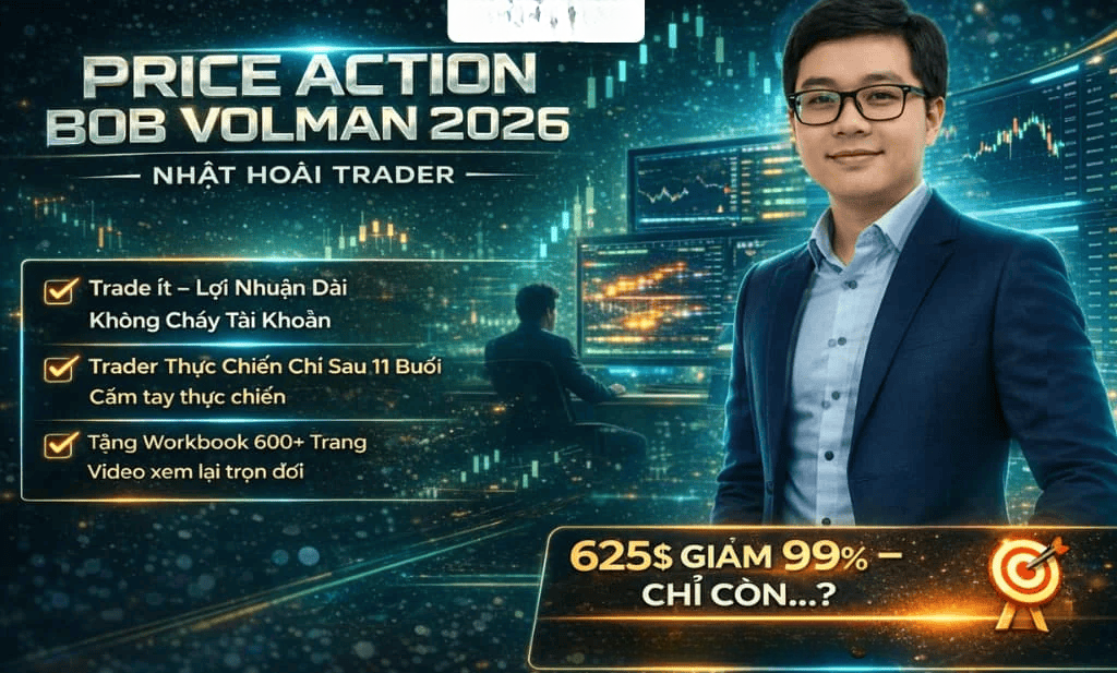 Khóa Đào Tạo Bob Volman Chuyên Sâu 2026 Cùng Nhật Hoài Trader