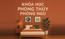 Khóa Học Phong Thủy Phòng Ngủ Giúp Khỏe Mạnh, Hút Tài Lộc
