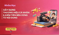 Khóa Học Xây Dựng Thương Hiệu Cá Nhân & Kiếm Tiền Bền Vững Từ Nội Dung