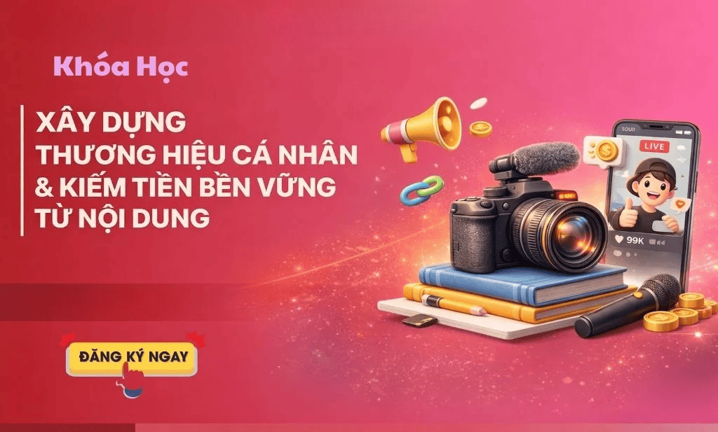 Share Khóa Học Xây Dựng Thương Hiệu Cá Nhân & Kiếm Tiền Bền Vững Từ Nội Dung