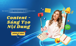 Khóa Học Content – Sáng Tạo Nội Dung Vô Hạn