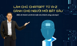 Khóa Học Làm chủ ChatGPT từ A-Z dành cho người mới bắt đầu