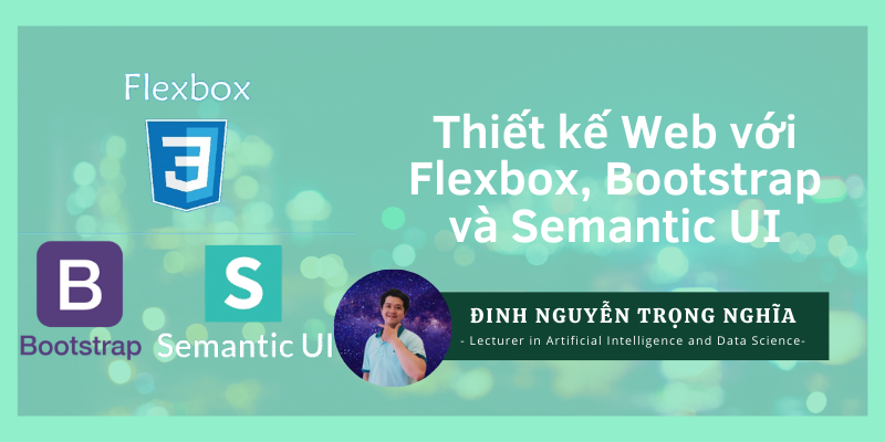 Khóa Học Thiết Kế Web Với Flexbox, Bootstrap Và Semantic Ui