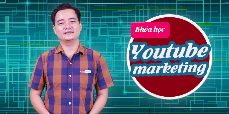 Khóa Học Youtube Marketing