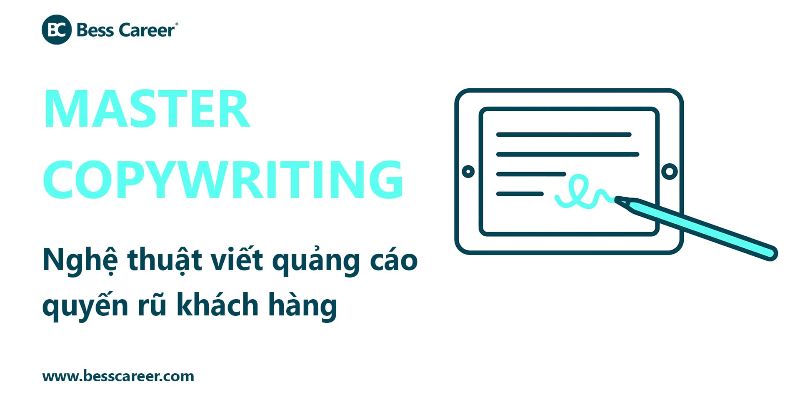 Khóa Học Master Copywriting - Nghệ Thuật Viết Quảng Cáo Quyến Rũ Khách Hàng