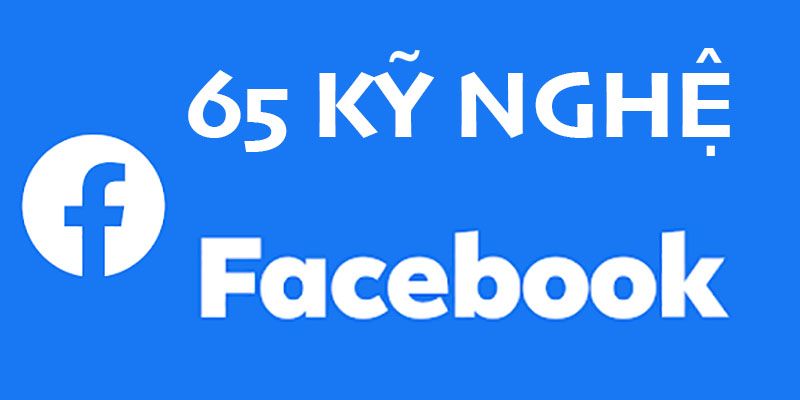 Khóa Học 65 Kỹ Nghệ Facebook Marketing
