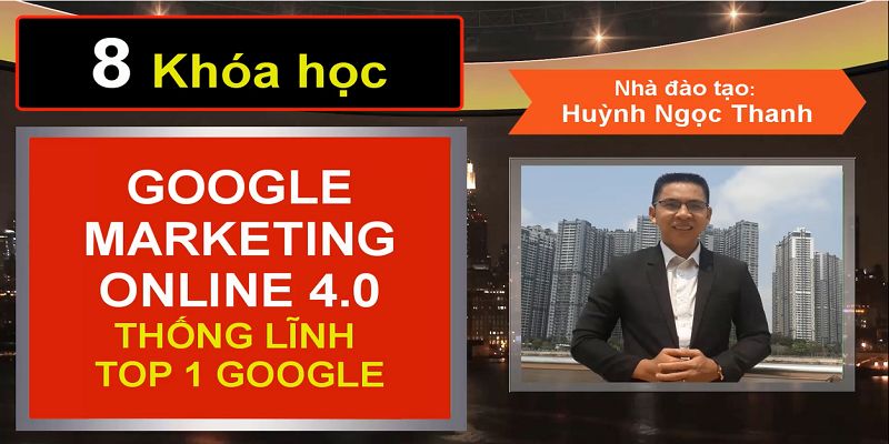 8 Khóa Học Google Marketing Online 4.0 Đỉnh Cao