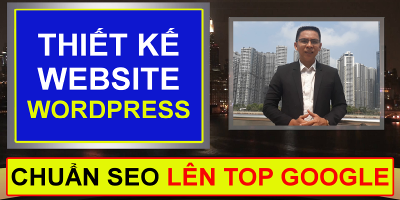 Khóa Học Thiết Kế Website Wordpress Chuẩn SEO Lên TOP Google