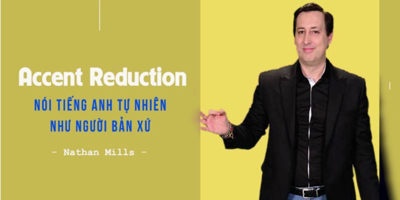 Khóa Học Accent Reduction - Nói Tiếng Anh Tự Nhiên Như Người Bản Xứ